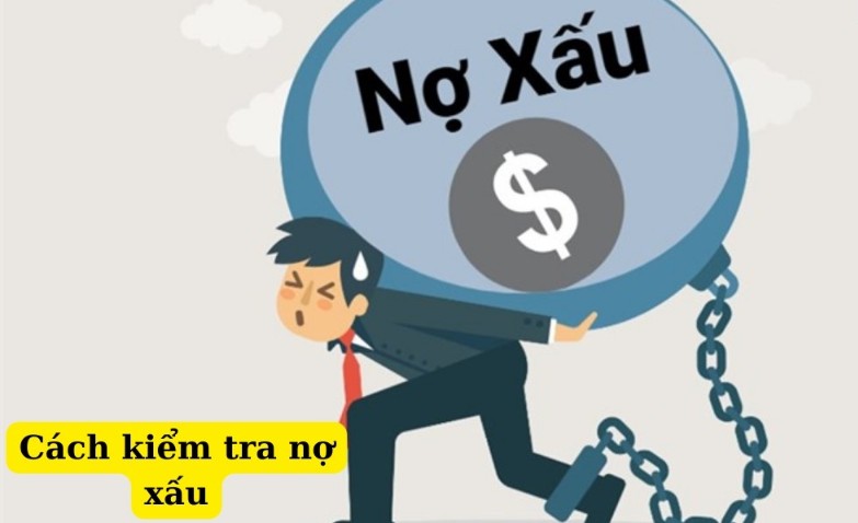 Nợ xấu là gì? Mẹo kiểm tra và xoá nợ xấu thông minh 2 Cach kiem tra no xau nhanh chong va chinh