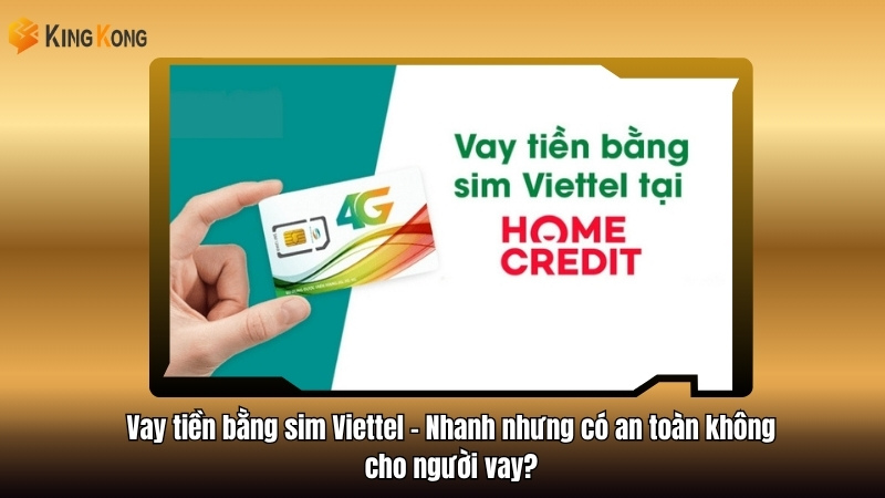 Vay tiền bằng sim Viettel – Nhanh nhưng có an toàn không cho người vay?