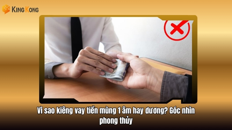Vì sao kiêng vay tiền mùng 1 âm hay dương? Góc nhìn phong thủy