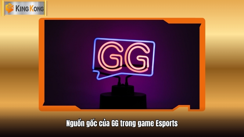 Nguon goc cua GG trong game Esports