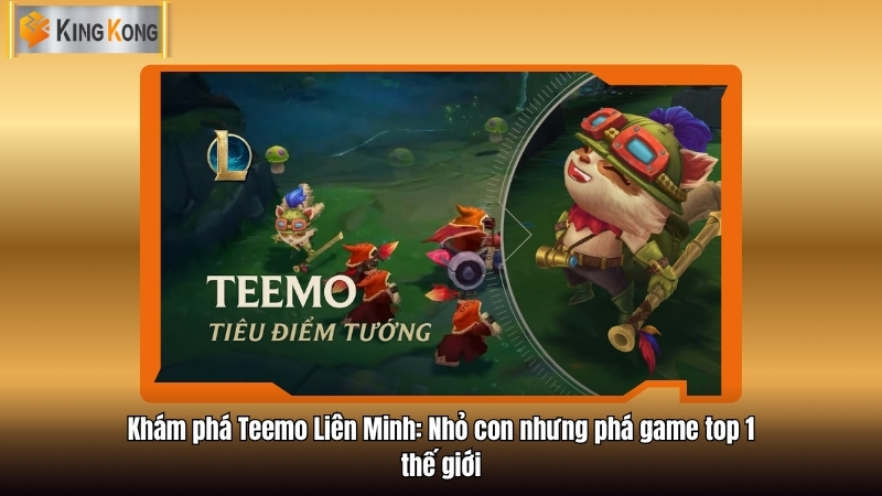 Khám phá Teemo Liên Minh: Nhỏ con nhưng phá game top 1 thế giới 3 Khám phá Teemo Liên Minh: Nhỏ con nhưng phá game top 1 thế giới