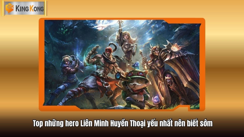 Top những Hero Liên Minh Huyền Thoại yếu nhất nên biết sớm 2 top hero Lien Minh Huyen Thoai yeu nhat
