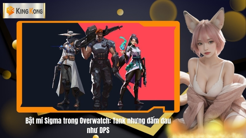 Bật mí Sigma trong Overwatch: Tank nhưng đấm đau như DPS 2 Bat mi Sigma trong Overwatch Tank nhung dam dau nhu DPS