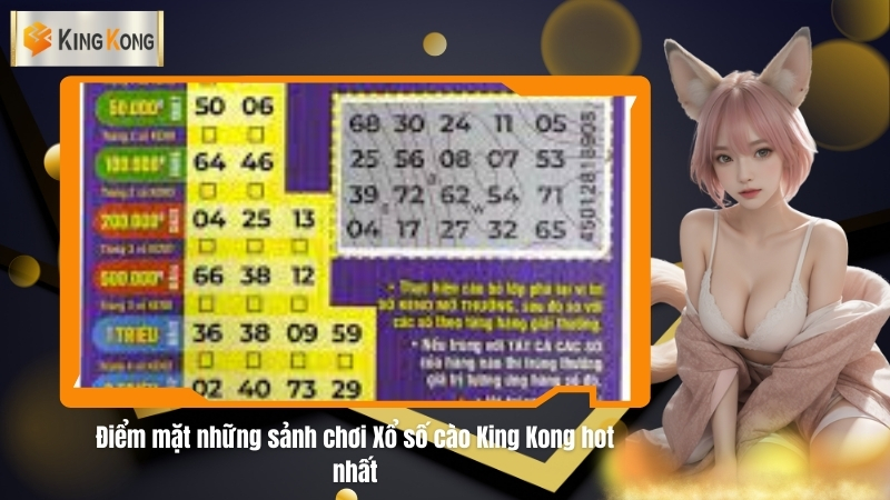 Diem mat nhung sanh choi Xo so cao King Kong hot nhat