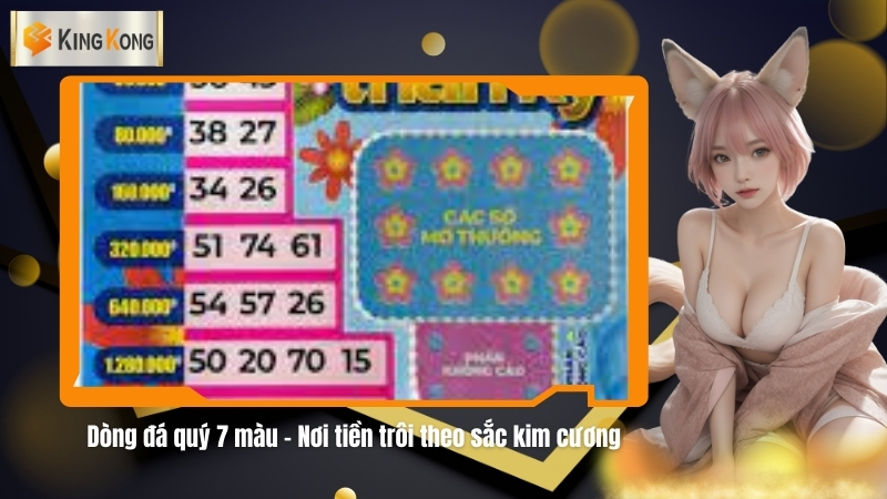 Dong da quy 7 mau – Noi tien troi theo sac kim cuong