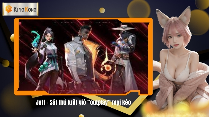 Jett – Sat thu luot gio outplay moi keo