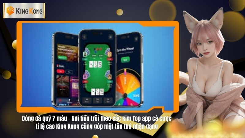 Top app cá cược tỉ lệ cao King Kong cũng góp mặt tân thủ nhận dạng 8 App cá cược tỉ lệ cao King Kong