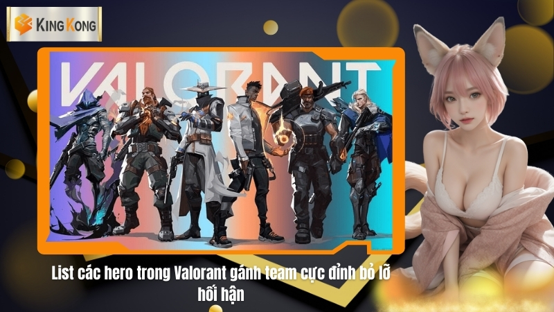 cac hero trong Valorant