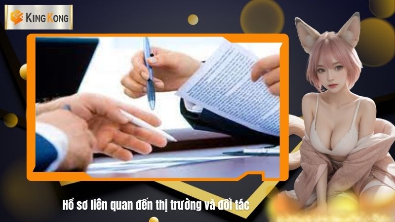 Ho so lien quan den thi truong va doi tac