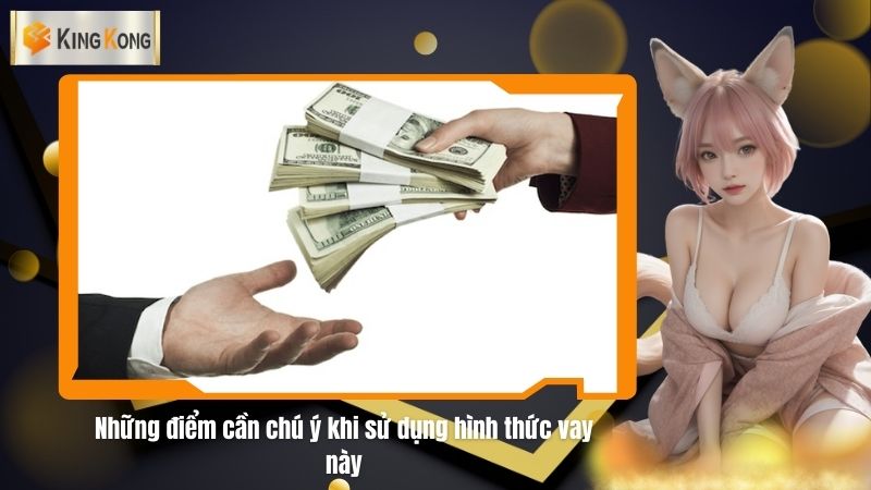 Nhung diem can chu y khi su dung hinh thuc vay nay