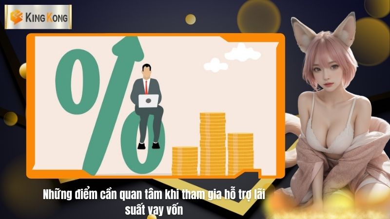 Nhung diem can quan tam khi tham gia ho tro lai suat vay von