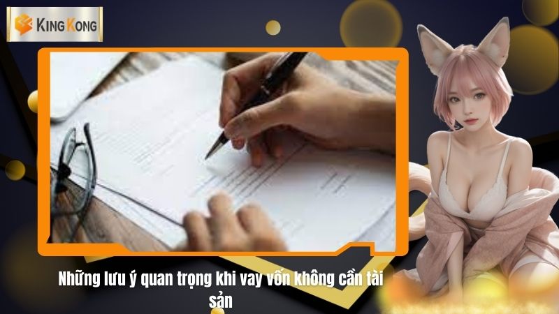 Nhung luu y quan trong khi vay von khong can tai san