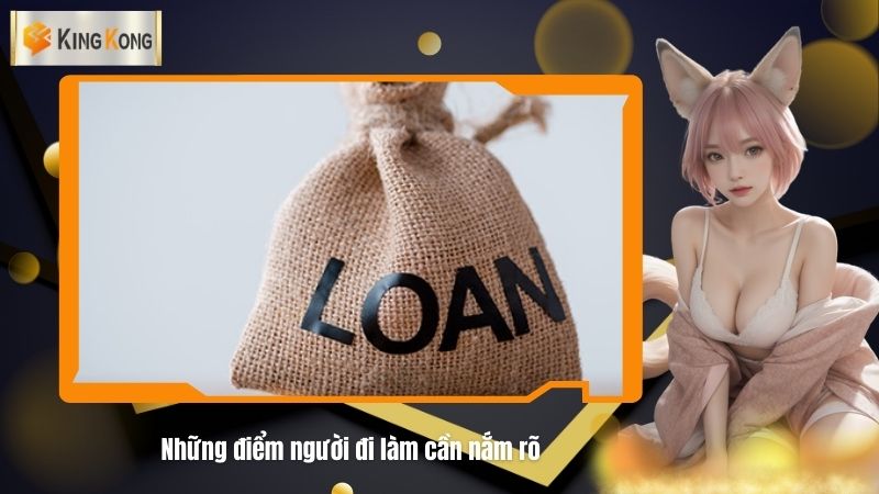 Quy trinh vay hien nay dien ra nhu the naoNhung diem nguoi di lam can nam ro