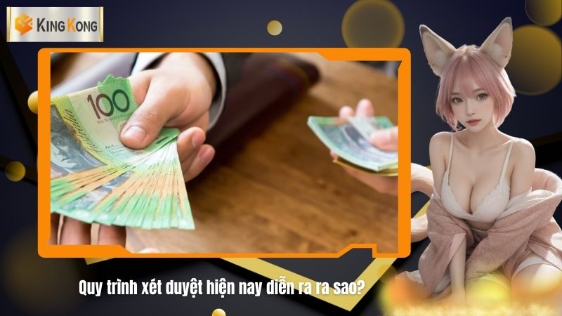 Quy trinh xet duyet hien nay dien ra ra sao