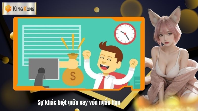 Su khac biet giua vay von ngan han