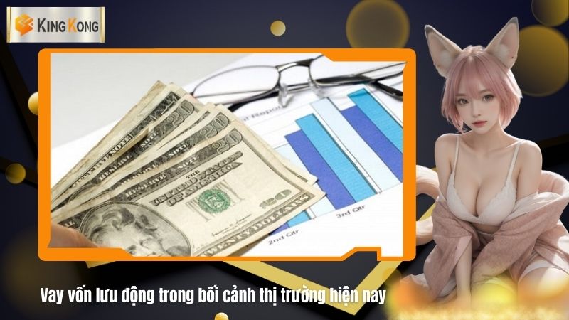 Vay von luu dong trong boi canh thi truong hien nay