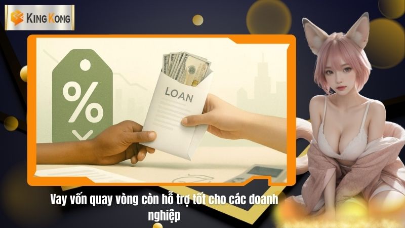 Vay von quay vong con ho tro tot cho cac doanh nghiep